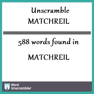 588 words unscrambled from matchreil