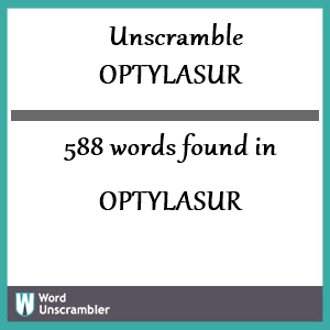 588 words unscrambled from optylasur