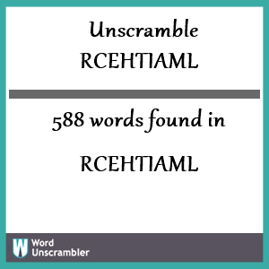 588 words unscrambled from rcehtiaml