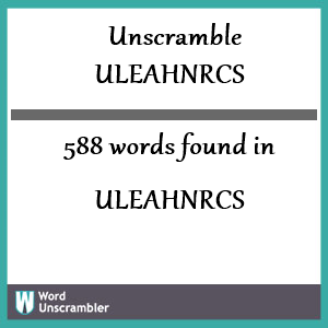 588 words unscrambled from uleahnrcs