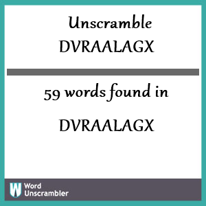 59 words unscrambled from dvraalagx