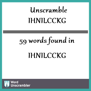 59 words unscrambled from ihnilcckg