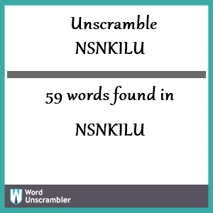 59 words unscrambled from nsnkilu