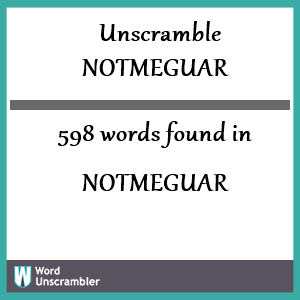 598 words unscrambled from notmeguar