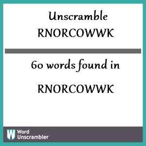 60 words unscrambled from rnorcowwk