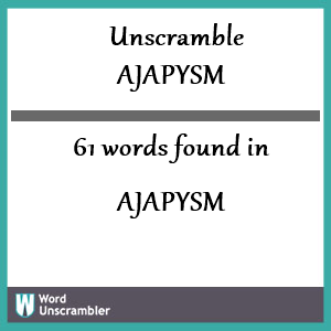 61 words unscrambled from ajapysm