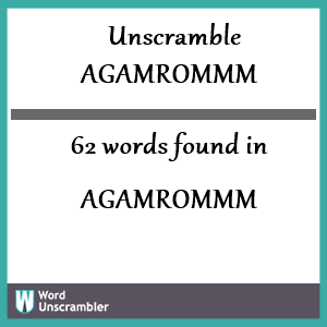 62 words unscrambled from agamrommm