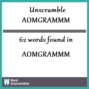 62 words unscrambled from aomgrammm