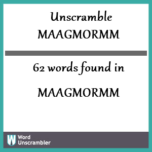 62 words unscrambled from maagmormm