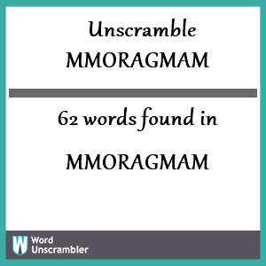 62 words unscrambled from mmoragmam