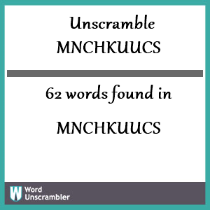 62 words unscrambled from mnchkuucs