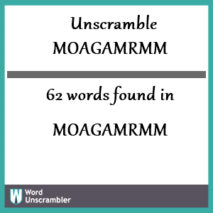 62 words unscrambled from moagamrmm