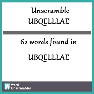 62 words unscrambled from ubqelllae