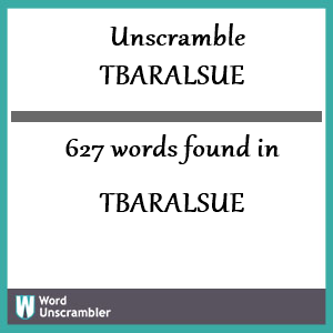 627 words unscrambled from tbaralsue