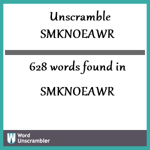 628 words unscrambled from smknoeawr