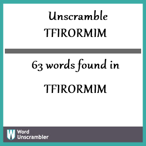 63 words unscrambled from tfirormim