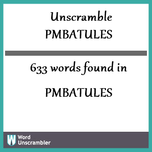 633 words unscrambled from pmbatules