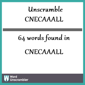 64 words unscrambled from cnecaaall