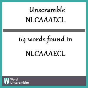 64 words unscrambled from nlcaaaecl