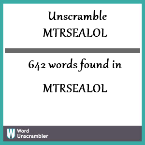 642 words unscrambled from mtrsealol