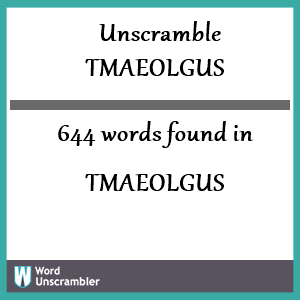 644 words unscrambled from tmaeolgus