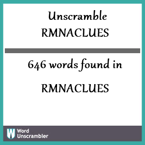 646 words unscrambled from rmnaclues