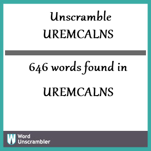 646 words unscrambled from uremcalns