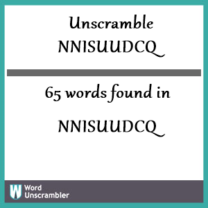 65 words unscrambled from nnisuudcq