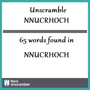 65 words unscrambled from nnucrhoch