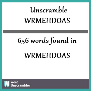 656 words unscrambled from wrmehdoas