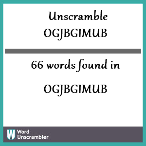 66 words unscrambled from ogjbgimub