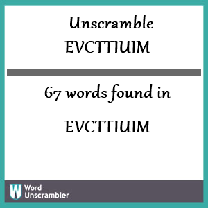 67 words unscrambled from evcttiuim