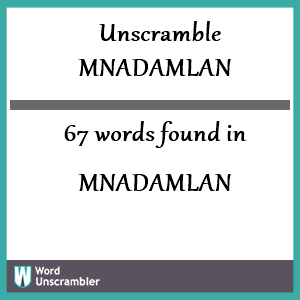 67 words unscrambled from mnadamlan