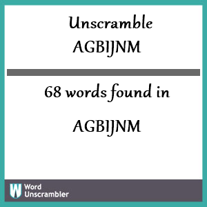 68 words unscrambled from agbijnm