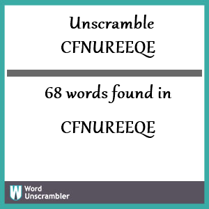 68 words unscrambled from cfnureeqe