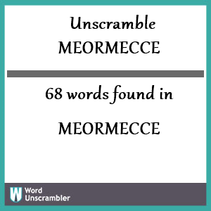 68 words unscrambled from meormecce