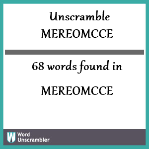 68 words unscrambled from mereomcce