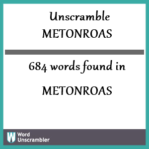 684 words unscrambled from metonroas