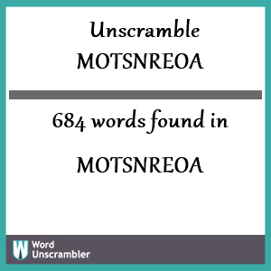 684 words unscrambled from motsnreoa