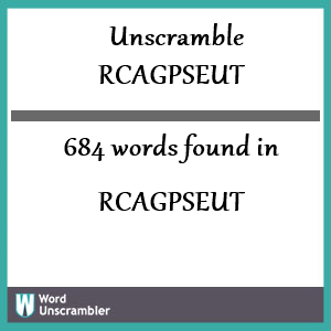 684 words unscrambled from rcagpseut