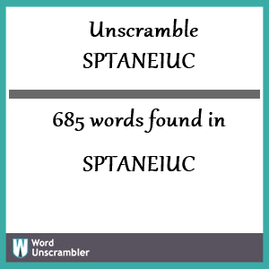 685 words unscrambled from sptaneiuc