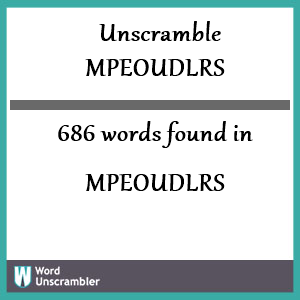 686 words unscrambled from mpeoudlrs