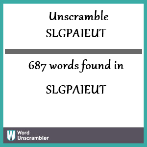 687 words unscrambled from slgpaieut