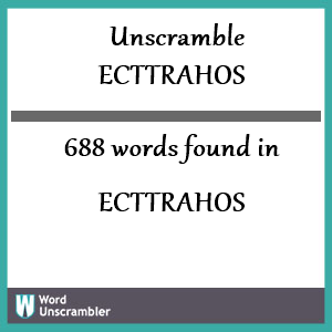 688 words unscrambled from ecttrahos