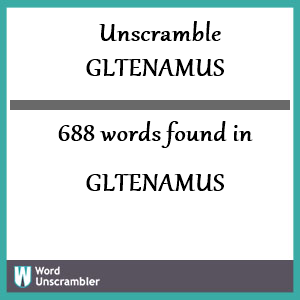 688 words unscrambled from gltenamus