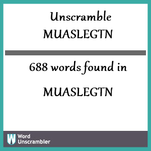 688 words unscrambled from muaslegtn