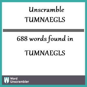 688 words unscrambled from tumnaegls