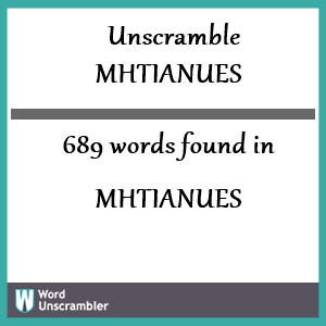 689 words unscrambled from mhtianues