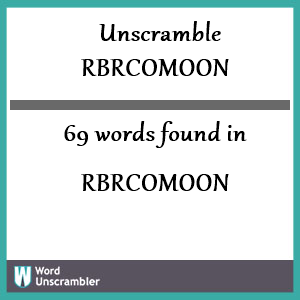 69 words unscrambled from rbrcomoon