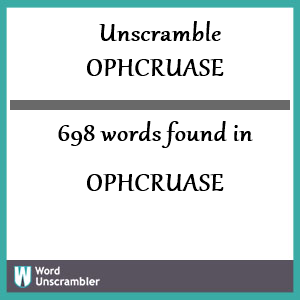 698 words unscrambled from ophcruase